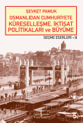 Osmanlıdan Cumhuriyete Küreselleşme, İktisat Politikaları ve Büyüme Seçme Eserleri-II