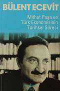 Mithat Paşa ve Türk Ekonomisinin Tarihsel Süreci