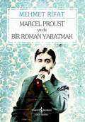 Marcel Proust ya da Bir Roman Yaratmak