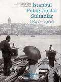 İstanbul Fotoğrafçılar Sultanlar 1840-1900