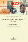 Günlüklerde Bir Ömür-VI– Cumhuriyet Yürüyor! (1923-1926)