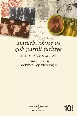 Atatürk, Okyar ve Çok Partili Türkiye – Fethi Okyar’ın Anıları