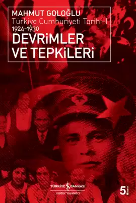 Devrimler ve Tepkileri / Türkiye Cumhuriyeti Tarihi-I 1924-1930