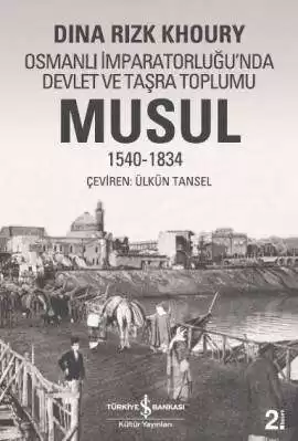 Musul 1540-1834 – Osmanlı İmparatorluğu’nda Devlet ve Taşra Toplumu
