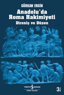 Anadolu’da Roma Hakimiyeti – Direniş ve Düzen
