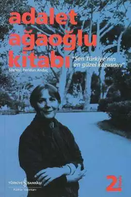 Adalet Ağaoğlu Kitabı – “Sen Türkiye’nin En Güzel Kazasısın”