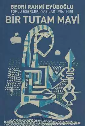Bir Tutam Mavi / Toplu Eserleri-Yazılar 1954-1955