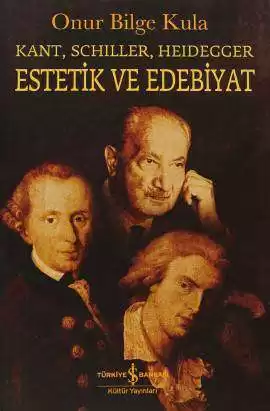 Estetik ve Edebiyat – Kant, Schiller, Heidegger