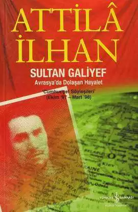 Sultan Galiyef Avrasya’da Dolaşan Hayalet ‘Cumhuriyet Söyleşileri’ (Ekim ’97-Mart ’98)