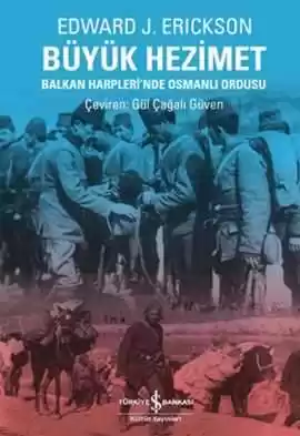 Büyük Hezimet – Balkan Harpleri’nde Osmanlı Ordusu