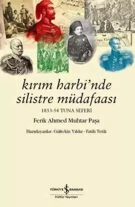 Kırım Harbi’nde Silistre Müdafaası 1853-54 Tuna Seferi