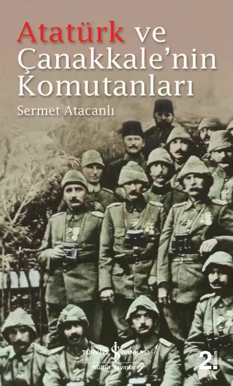 Atatürk ve Çanakkale’nin Komutanları