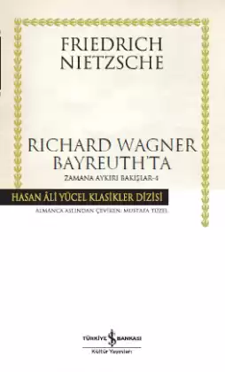 Richard Wagner Bayreuth’ta Zamana Aykırı Bakışlar – 4 – Ciltli
