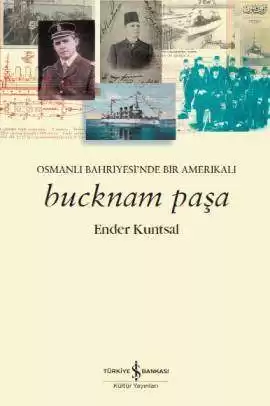 Bucknam Paşa – Osmanlı Bahriyesi’nde Bir Amerikalı