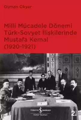 Milli Mücadele Dönemi Türk-Sovyet İlişkilerinde Mustafa Kemal (1920-1921)