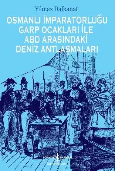 Osmanlı İmparatorluğu Garp Ocakları İle Abd Arasındaki Deniz Antlaşmaları