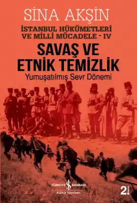 Savaş ve Etnik Temizlik – İstanbul Hükümetleri ve Milli Mücadele – IV