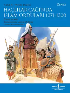 Haçlılar Çağı’nda İslam Orduları 1071-1300
