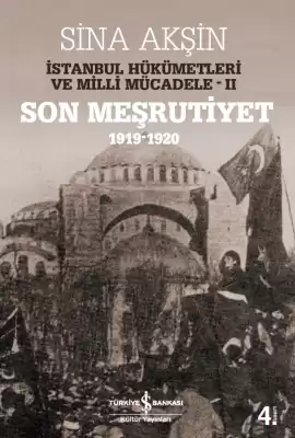 Son Meşrutiyet 1919-1920 İstanbul Hükümetleri ve Milli Mücadele – II