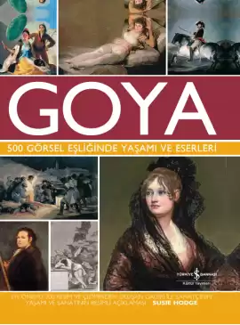 Goya – 500 Görsel Eşliğinde Yaşamı ve Eserleri