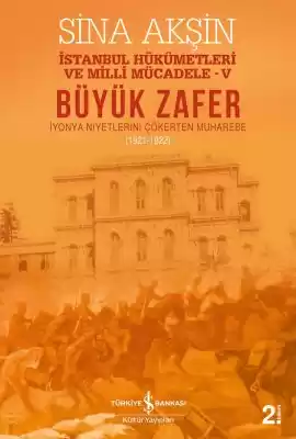 Büyük Zafer – İstanbul Hükümetleri ve Milli Mücadele-V (1921-1922)