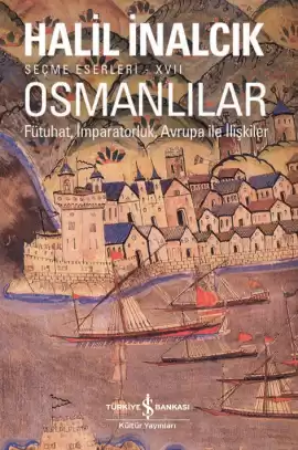 Osmanlılar – Fütuhat, İmparatorluk, Avrupa İle İlişkiler