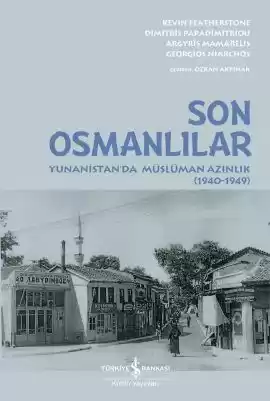 Son Osmanlılar – Yunanistan’da Müslüman Azınlık (1940-1949)