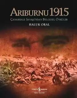 Arıburnu 1915 Çanakkale Savaşı’ndan Belgesel Öyküler