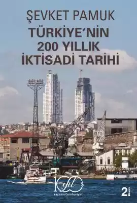 Türkiye’nin 200 Yıllık İktisadi Tarihi – Gözden Geçirilmiş ve Genişletilmiş Yeni Baskı