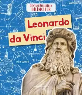 Leonardo Da Vinci Dünyayı Değiştiren Bilimciler