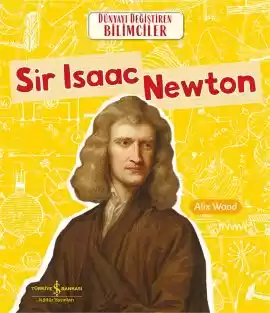 Sir Isaac Newton Dünyayı Değiştiren Bilimciler